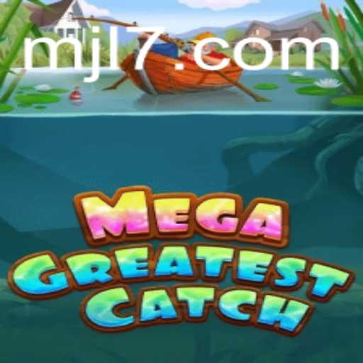 MegaGreatestCatch: An Ultimate Gaming Experience